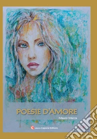 Poesie d'amore. Ediz. a caratteri grandi libro