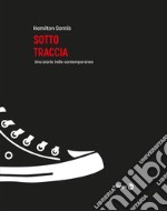 Sotto traccia. Una storia indie contemporanea libro