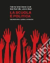 La scuola è politica. Abbecedario laico, popolare e democratico libro