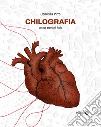 Chilografia. Vorace storia di Palla. Nuova ediz. libro