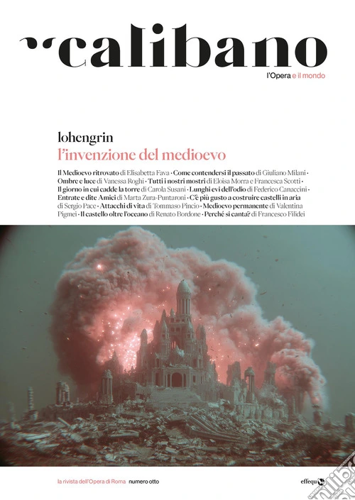 Calibano. L'Opera e il mondo. Vol. 8: L' invenzione del Medioevo/Lohengrin