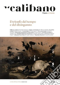 Calibano. L'Opera e il mondo. Vol. 9: Il trionfo del tempo e del disinganno