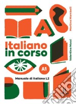 Italiano in corso A1. Manuale di italiano L2 libro