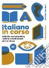 Italiano in corso A1. Attività comunicative, ludiche e task based per la classe libro di Benenti Alessia Mussi Valentina