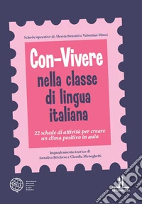 ConVivere nella classe di lingua italiana. 22 schede di attività per creare un clima positivo in aula