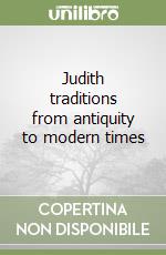 Judith traditions from antiquity to modern times libro