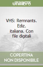 VHS: Remnants. Ediz. italiana. Con file digitali libro