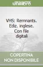 VHS: Remnants. Ediz. inglese. Con file digitali libro