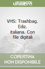 VHS: Trashbag. Ediz. italiana. Con file digitali libro