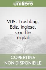 VHS: Trashbag. Ediz. inglese. Con file digitali libro