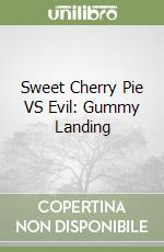 Sweet Cherry Pie VS Evil: Gummy Landing libro