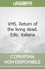 VHS. Return of the living dead. Ediz. italiana libro