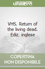 VHS. Return of the living dead. Ediz. inglese libro