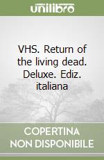 VHS. Return of the living dead. Deluxe. Ediz. italiana libro