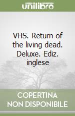 VHS. Return of the living dead. Deluxe. Ediz. inglese libro