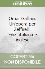 Omar Galliani. Un'opera per Zeffirelli. Ediz. italiana e inglese libro