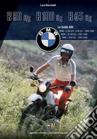 BMW GS «due valvole». Ediz. illustrata libro