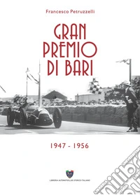 Gran premio di Bari 1947 - 1956 libro