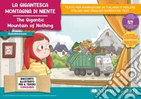 La gigantesca montagna di niente. Storia kamishibai. Ediz. italiana e inglese. Con burattini da ritagliare. Con flashcards. Con materiali educativi stampabili libro
