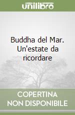 Buddha del Mar. Un'estate da ricordare libro