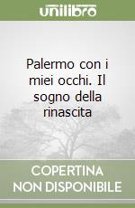 Palermo con i miei occhi. Il sogno della rinascita libro