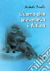 L'uomo che prevedeva il futuro libro