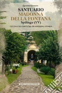 Santuario Madonna della Fontana, Spilinga (VV). Culto, usi, costumi, tradizioni, storia libro