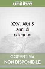 XXV. Altri 5 anni di calendari libro