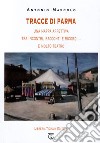 Tracce di Parma. Una mappa affettiva tra incontri, racconti e ricordi... e molto teatro libro di Mascolo Antonio