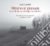 Ritorno in pianura. San Martino dall'Argine e dintorni. Fotografie e archivio fotografico di Guglielmo Tonini. Ediz. illustrata libro