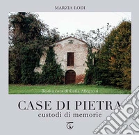 Case di pietra. Custodi di memorie libro
