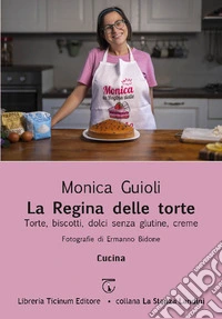 La regina delle torte. Torte, biscotti, dolci senza glutine, creme libro