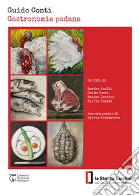 Gastronomie padane. Catalogo della mostra libro