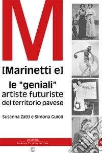 [Marinetti e] le «geniali» artiste futuriste del territorio pavese
