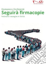 Seguirà firmacopie. Festival e rassegne in Sicilia libro