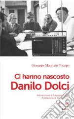 Ci hanno nascosto Danilo Dolci libro