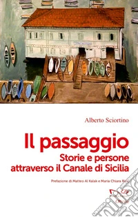 Il passaggio. Storie e persone attraverso il Canale di Sicilia libro