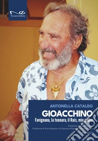 Gioacchino. Favignana, la tonnara, il Rais, mio padre libro
