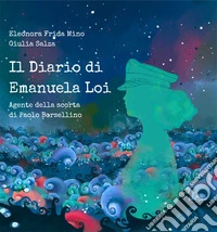 Il diario di Emanuela Loi. Agente della scorta di Paolo Borsellino libro