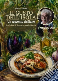 Il gusto dell'isola. Un racconto siciliano