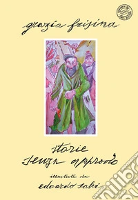 Storie senza approdo. Ediz. illustrata libro