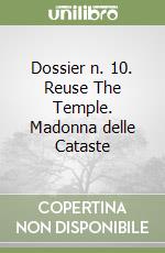 Dossier n. 10. Reuse The Temple. Madonna delle Cataste libro
