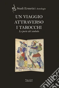 Un viaggio attraverso i tarocchi. Le porte del simbolo libro
