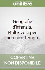 Geografie d'infanzia. Molte voci per un unico tempo libro