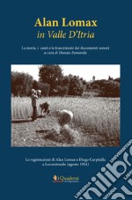 Alan Lomax in Valle d'Itria. La storia, i canti e le trascrizioni dei documenti sonori. Le registrazioni di Alan Lomax e Diego Carpitella a Locorotondo (Agosto 1954)