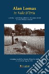 Alan Lomax in Valle d'Itria. La storia, i canti e le trascrizioni dei documenti sonori. Le registrazioni di Alan Lomax e Diego Carpitella a Locorotondo (Agosto 1954) libro