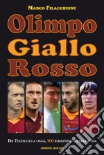 Olimpo giallorosso. Da Testaccio a oggi, 100 romanisti da leggenda libro