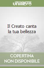 Il Creato canta la tua bellezza libro