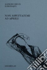 Non aspettatemi ad aprile libro