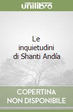 Le inquietudini di Shanti Andía libro